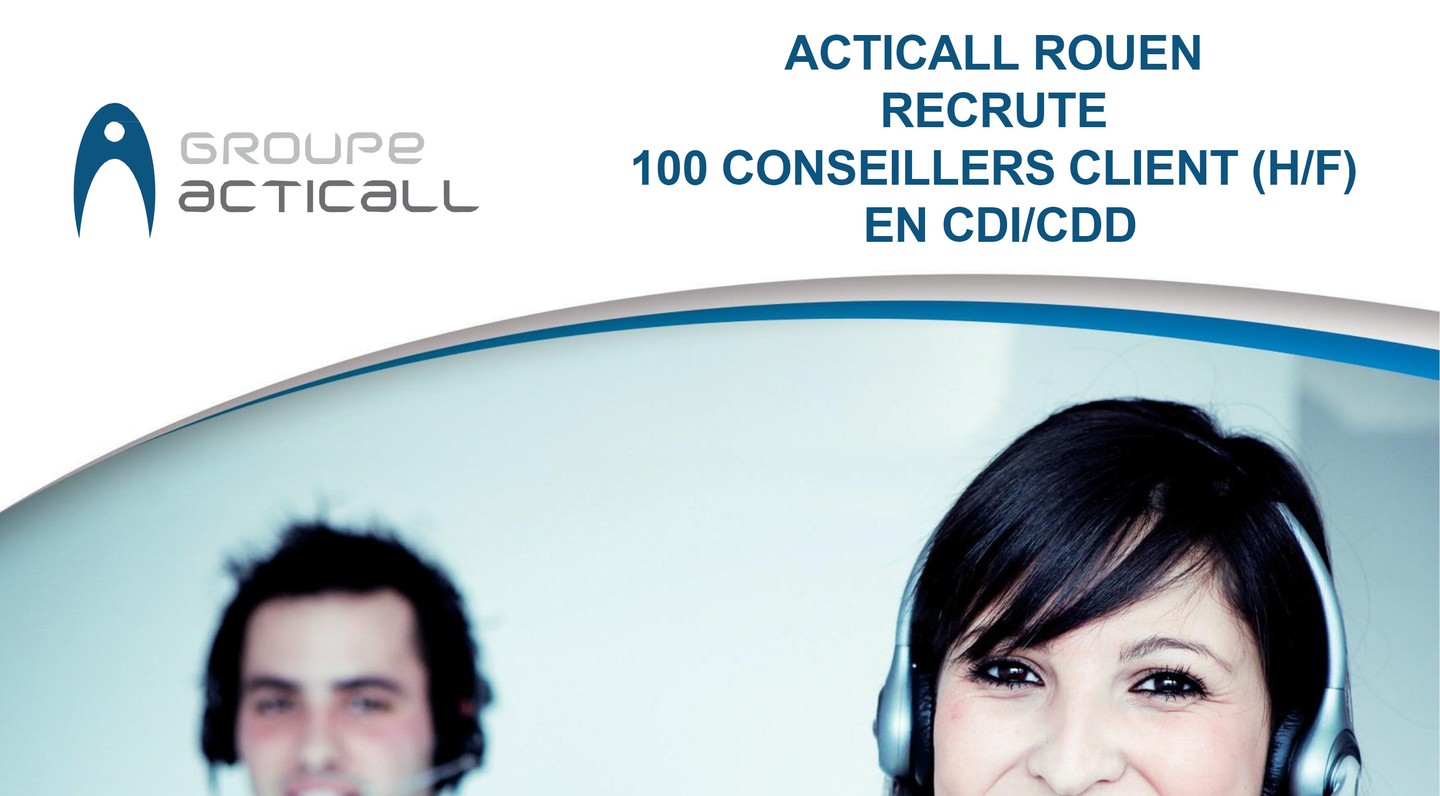 ACTICALL Rouen recrute 100 conseillers